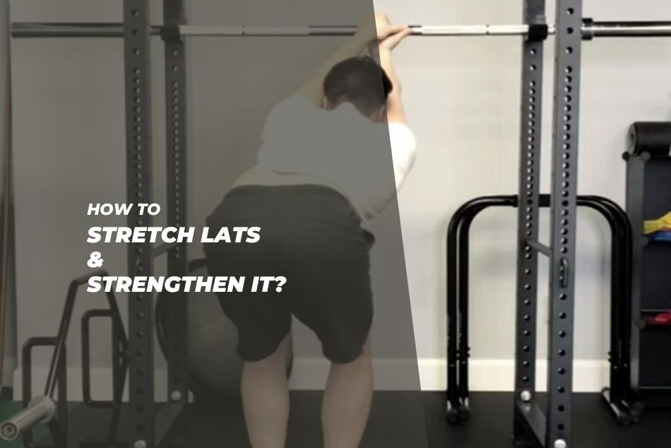 How to Stretch Lats & Strengthen It?